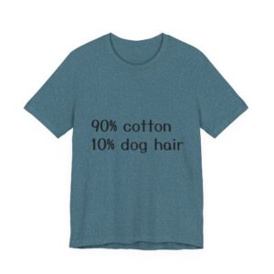 "90% Cotton, 10% Dog Hair" Tee