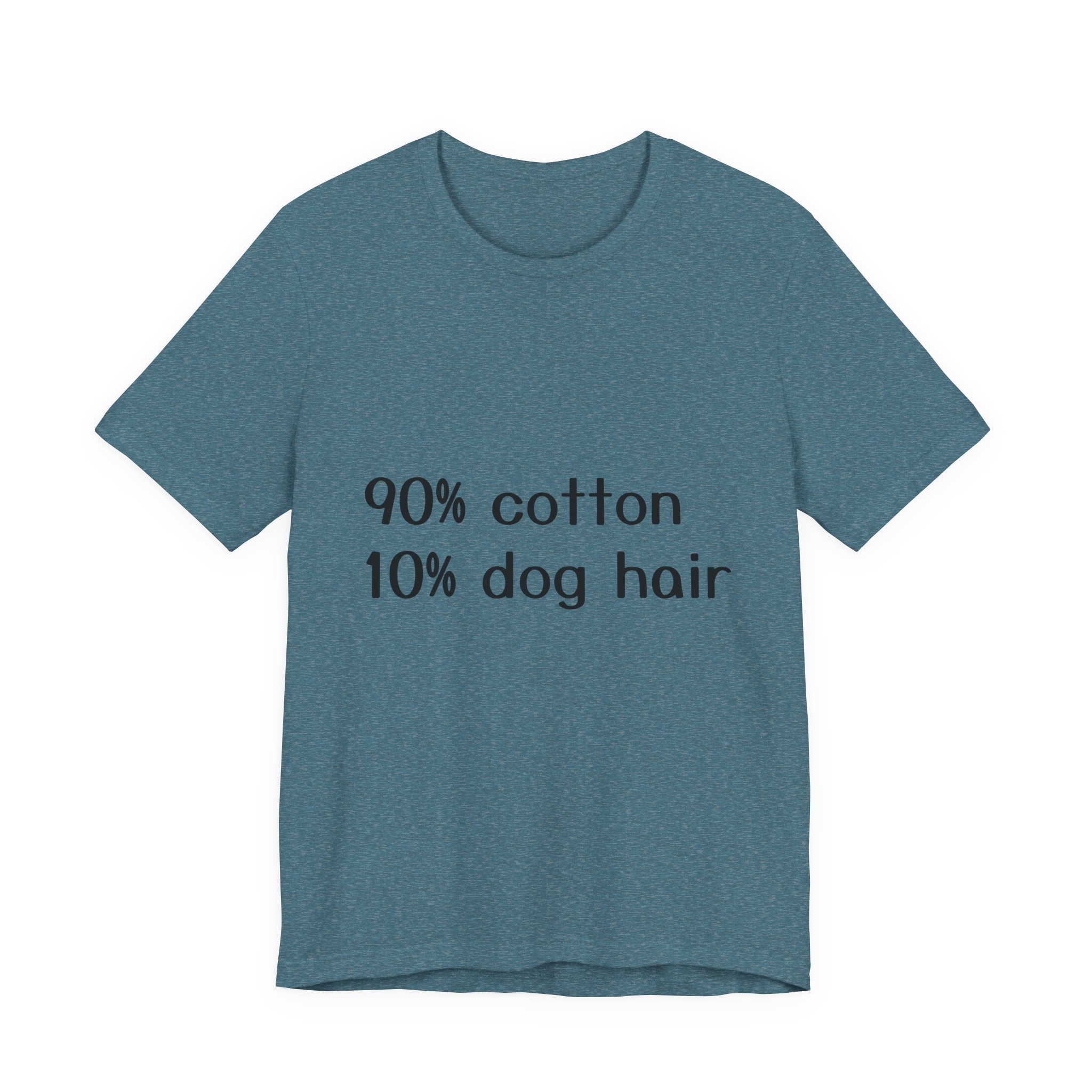 "90% Cotton, 10% Dog Hair" Tee